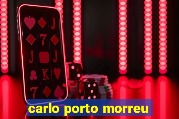 carlo porto morreu